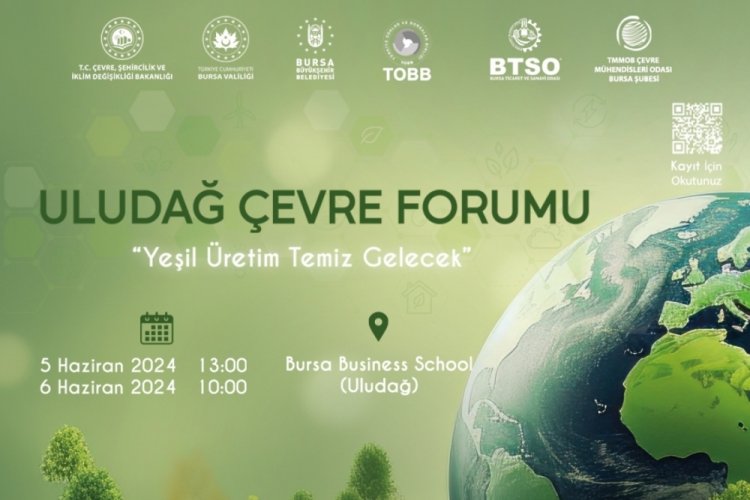Uludağ &Ccedil;evre Forumu "Yeşil &Uuml;retim Temiz Gelecek" temasıyla d&uuml;zenlenecek