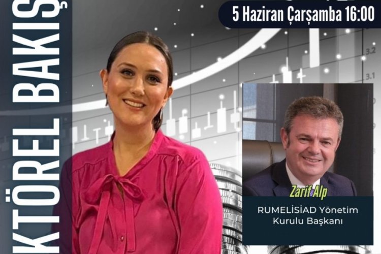 Sekt&ouml;rel Bakış'ın konuğu RUMELİSİAD Y&ouml;netim Kurulu Başkanı Zarif Alp