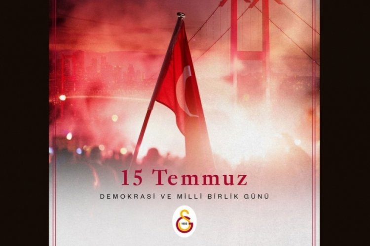 Galatasaray'dan '15 Temmuz Demokrasi ve Milli Birlik G&uuml;n&uuml;' mesajı