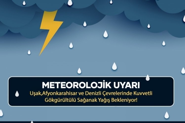 Uşak'ta peş peş sağanak yağış uyarısı!