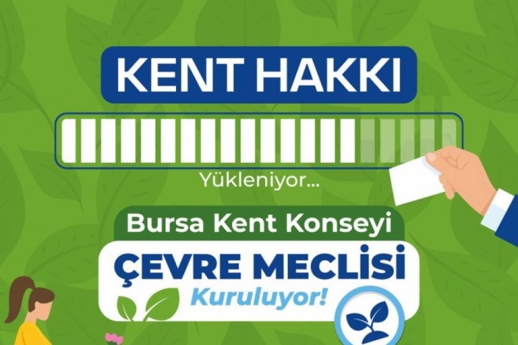 Bursa Kent Konseyi &Ccedil;evre Meclisi kuruluyor!