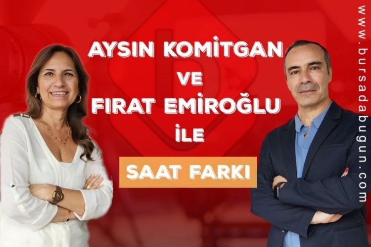 Aysın Komitgan ve Fırat Emiroğlu ile Saat Farkı 