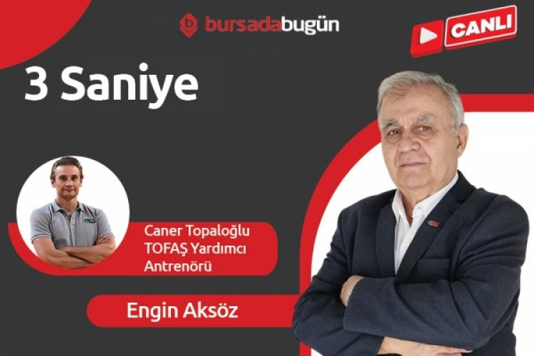 3 Saniye'nin konuğu TOFAŞ Yardımcı Antrenörü Caner Topaloğlu