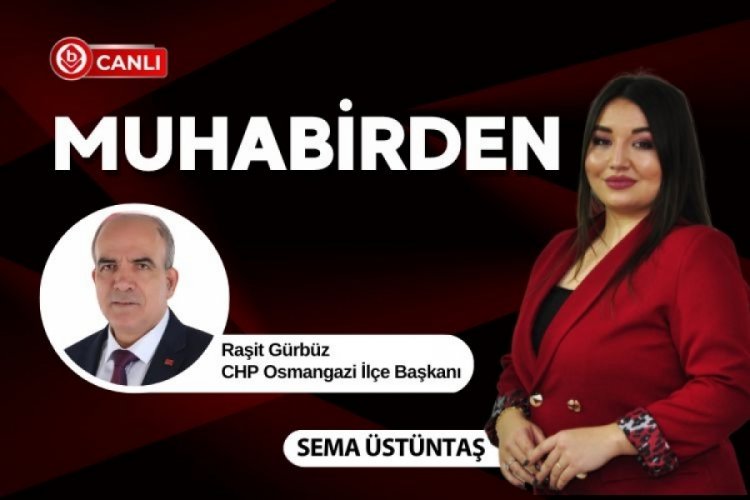 Muhabirden Programı'nın konuğu Raşit Gürbüz