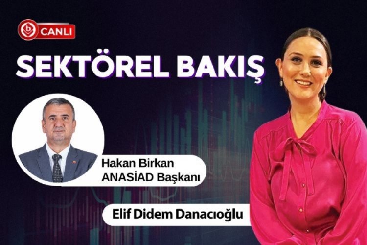 Sektörel Bakış'ın konuğu Hakan Birkan