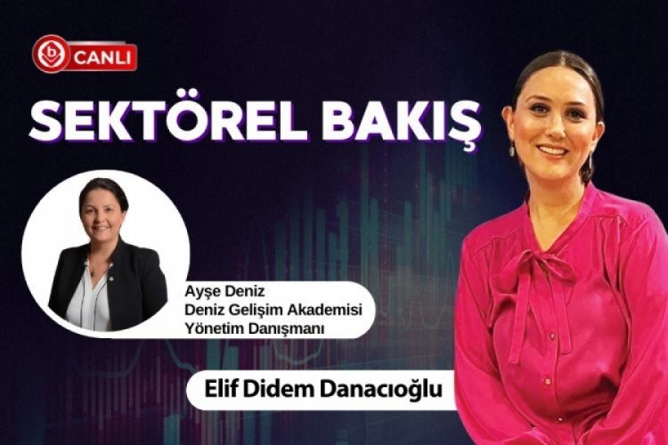 Sektörel Bakış'ın konuğu Ayşe Deniz