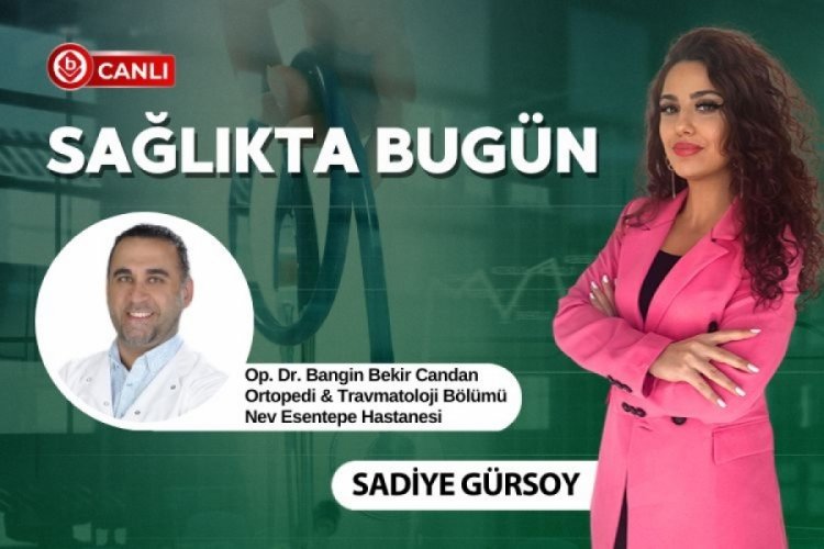Sağlıkta Bugün'ün konuğu Op. Dr. Bangin Bekir Candan