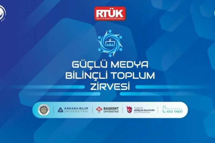 RTÜK'ten 'Güçlü Medya, Bilinçli Toplum Zirvesi'