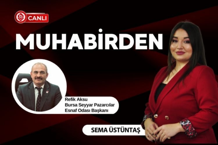 Muhabirden Programı'nın konuğu Refik Aksu