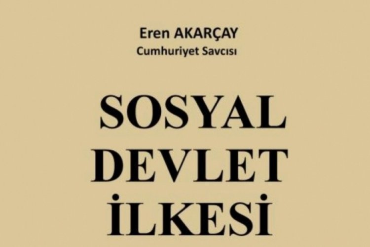 Bursa'da Cumhuriyet Savcısı'ndan 'Sosyal Devlet İlkesi' raflarda!