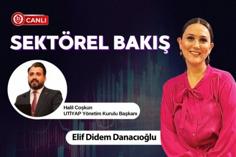 Sektörel Bakış'ın konuğu; Halil Coşkun