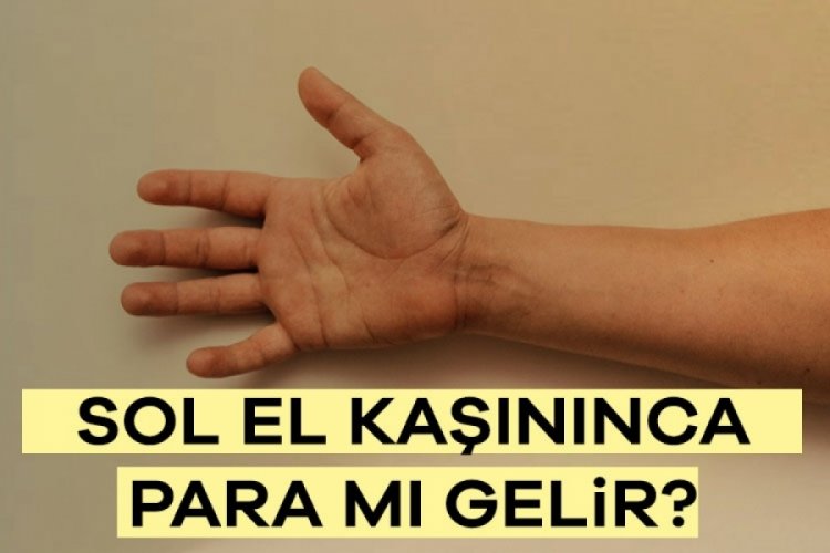 Sol el kaşınırsa para mı gelir?