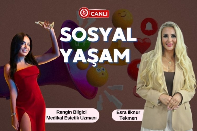 Esra İlknur Tekmen'in konuğu; Medikal Estetik Uzmanı Rengin Bilgici