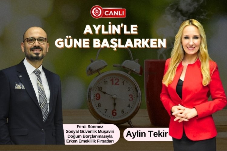 Aylin'le G&uuml;ne Başlarken'in Konuğu; Sosyal G&uuml;venlik M&uuml;şaviri Ferdi S&ouml;nmez
