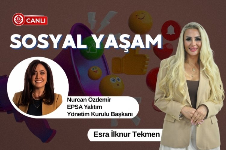 Esra İlknur Tekmen'in konuğu; EPSA Yalıtım Y&ouml;netim Kurulu Başkanı Nurcan &Ouml;zdemir