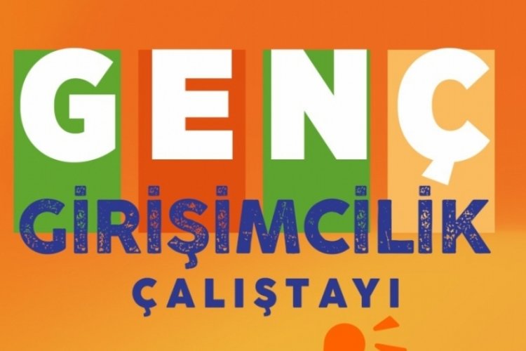 Osmangazi'de gen&ccedil; girişimciler i&ccedil;in &ccedil;alıştay zamanı