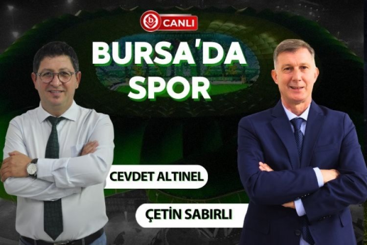 &Ccedil;etin Sabırlı Bursa'da Spor'da G&uuml;ndemi Cevdet Altınel ile birlikte değerlendiriyor