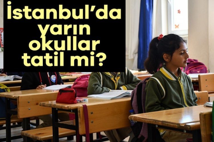 İstanbul'da yarın okullar tatil mi? İstanbul'da okullar kaç gün tatil?