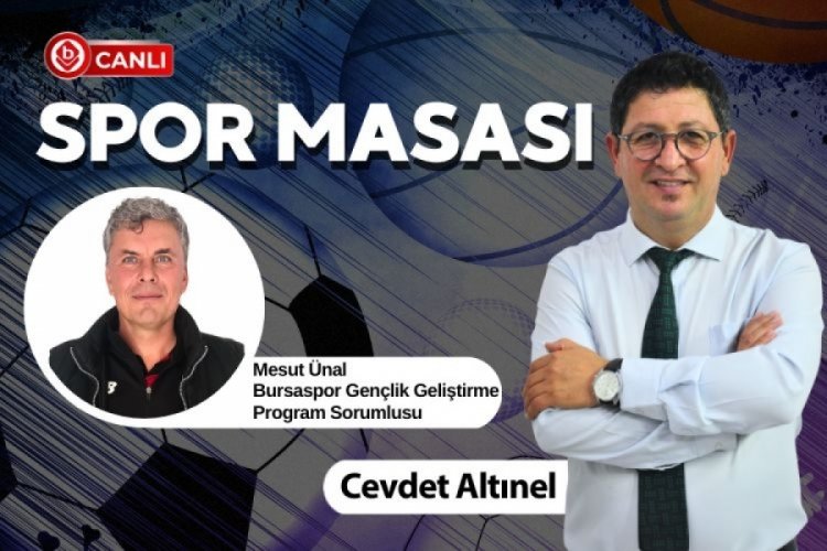 Cevdet Altınel'in konuğu; Bursaspor Gen&ccedil;lik Geliştirme Program Sorumlusu Mesut &Uuml;nal