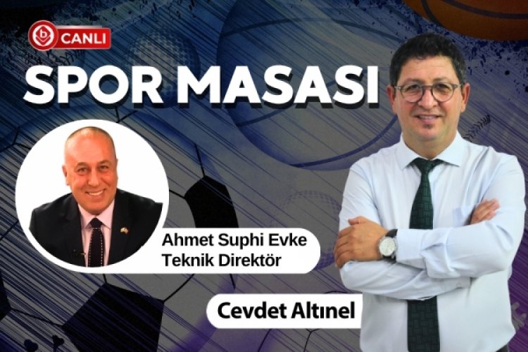 Cevdet Altınel ile Spor Masası'nın konuğu; Teknik Direkt&ouml;r Ahmet Suphi Evke