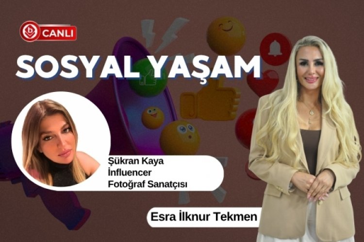 Esra İlknur Tekmen'in konuğu; Influencer ve Fotoğraf Sanat&ccedil;ısı Ş&uuml;kran Kaya