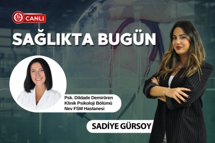 Sadiye G&uuml;rsoy'un hazırlayıp sunduğu "Sağlıkta Bug&uuml;n" programının konuğu; Psk. Dildade Demir&ouml;ren