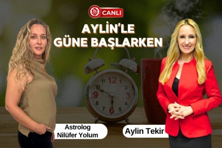 Aylin'le G&uuml;ne Başlarken'in Konuğu; Astrolog Nil&uuml;fer Yolum