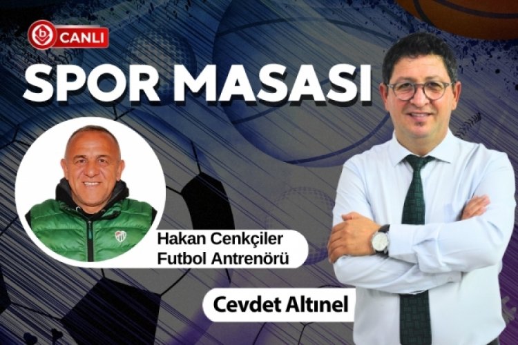 Cevdet Altınel ile Spor Masası'nın konuğu; Futbol Antren&ouml;r&uuml; Hakan Cenk&ccedil;iler
