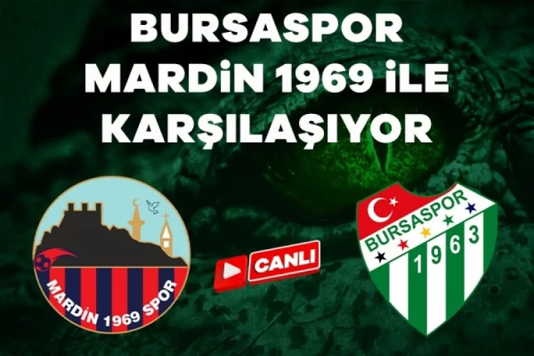 Bursaspor deplasmanda Mardin 1969 Spor ile karşılaşıyor! (CANLI ANLATIM)