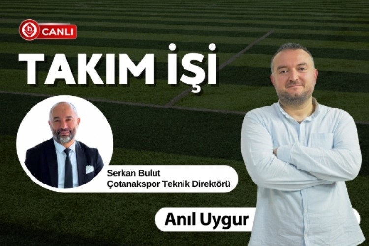 Anıl Uygur ile Takım İşi'nin Konuğu Serkan Bulut
