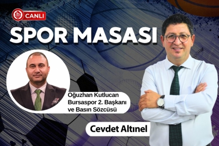 Cevdet Altınel ile Spor Masası'nın konuğu; Bursaspor 2....