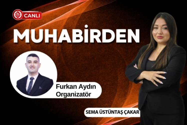 Sema &Uuml;st&uuml;ntaş &Ccedil;akar ile Muhabirden'in konuğu; Organizat&ouml;r Furkan Aydın