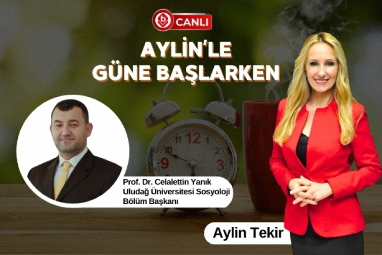 Aylin'le G&uuml;ne Başlarken'in Konuğu; Prof. Dr. Celalettin Yanık