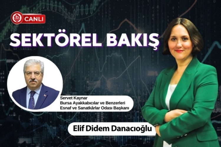 Elif Didem Danacıoğlu'nun konuğu; Bursa Ayakkabıcılar Odası Başkanı Servet Kaynar
