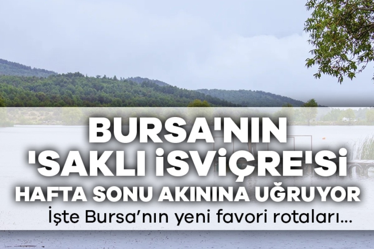Uludağ'ı Unutun! Bursa'nın 'Saklı İsviçre'si Hafta Sonu Akınına Uğruyor: İşte Yeni Favori Rotalar...