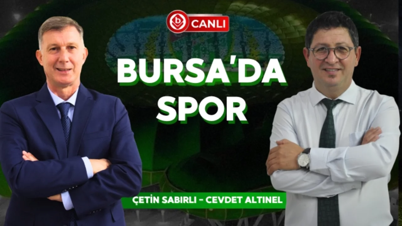 Çetin Sabırlı Bursa'da Spor'da Gündemi Cevdet Altınel ile birlikte değerlendiriyor