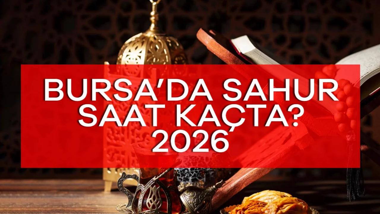 Bursa'da sahur saat kaçta? Bursa 19 şubat 2026 sahur vakti!
