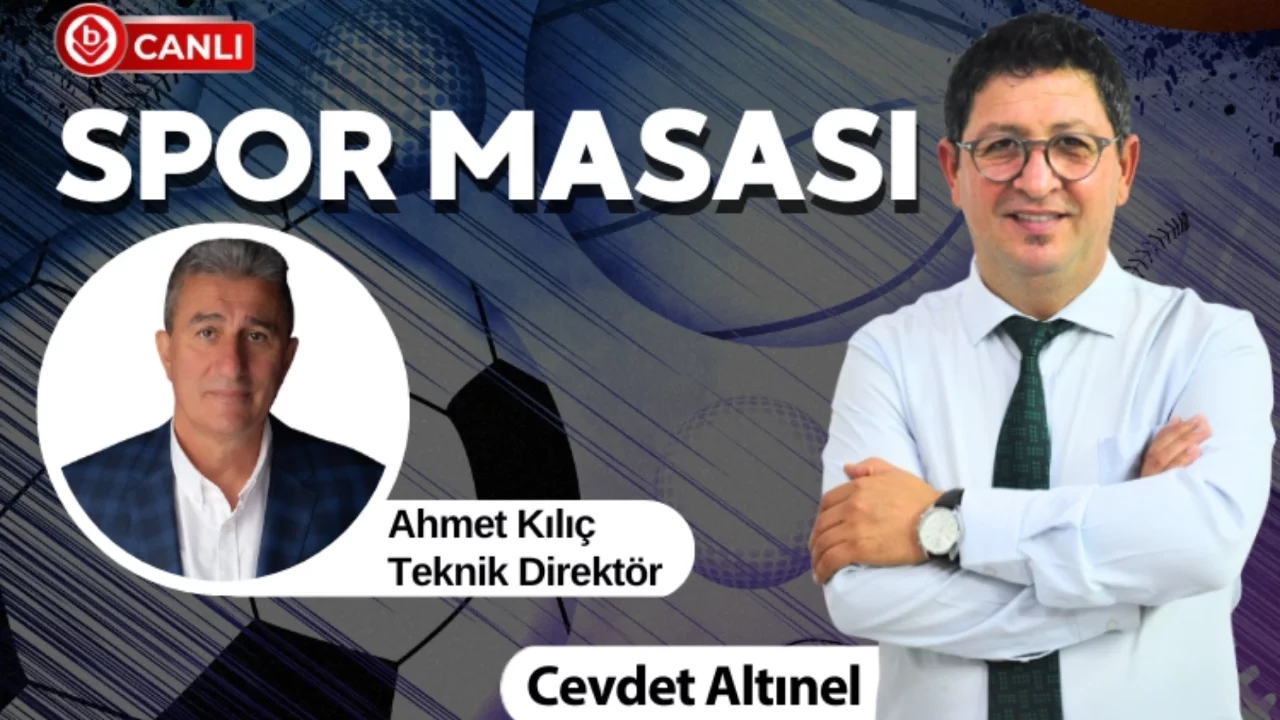 Cevdet Altınel ile Spor Masası'nın konuğu; Teknik Direktör Ahmet Kılıç 