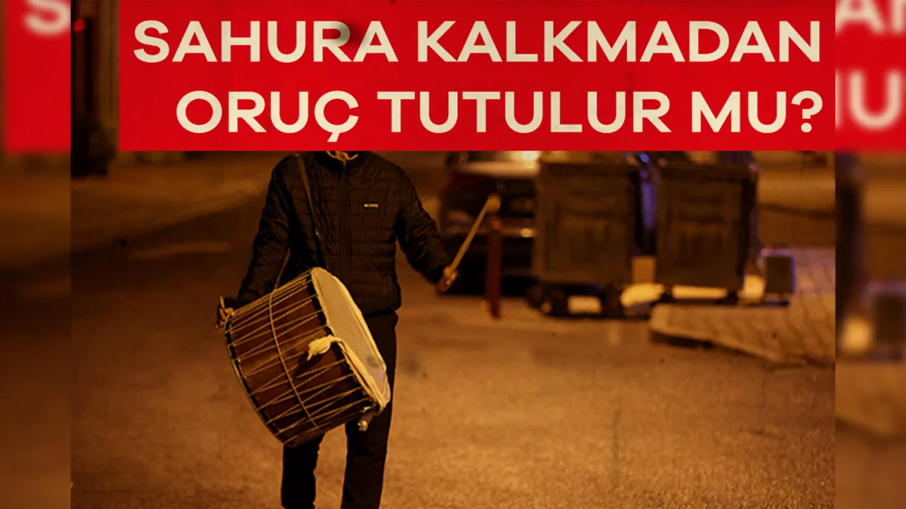 Sahura kalkmadan oruç tutulur mu?