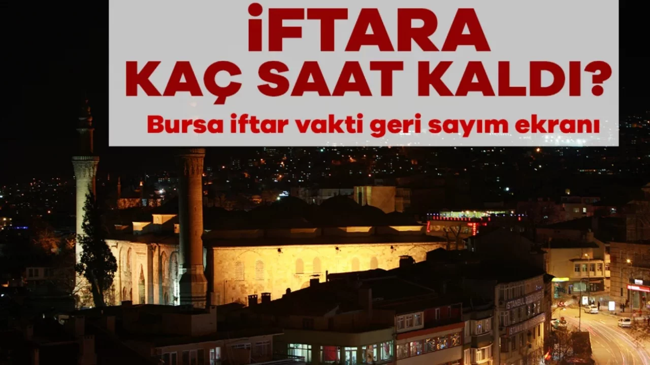 İftara Kaç Saat Kaldı? Bursa'da İftar Ne Zaman? | 23 ŞUBAT BURSA İFTAR VAKTİ GERİ SAYIM EKRANI