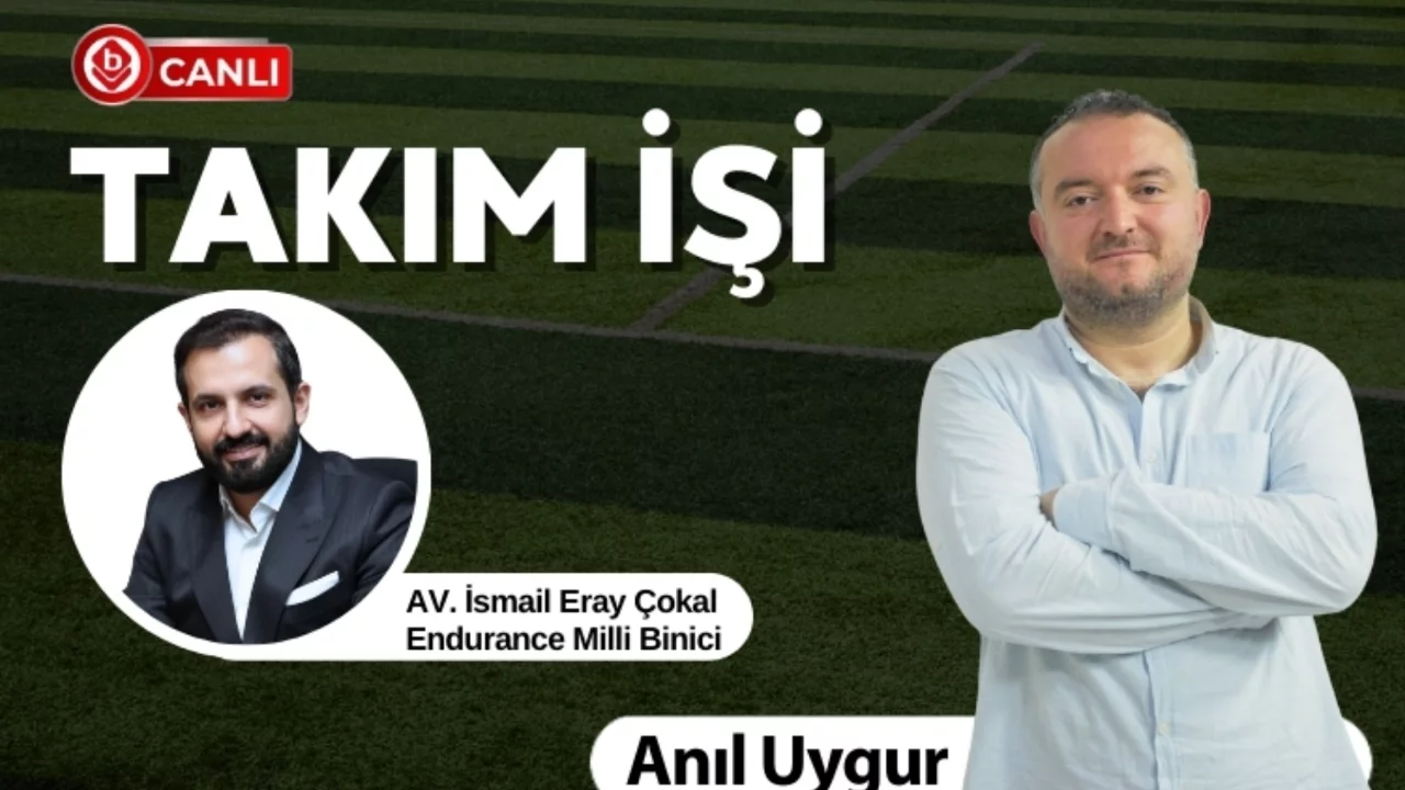 Anıl Uygur ile Takım İşi'nin Konuğu; Endurance Milli Binici AV. İsmail Eray Çokal 