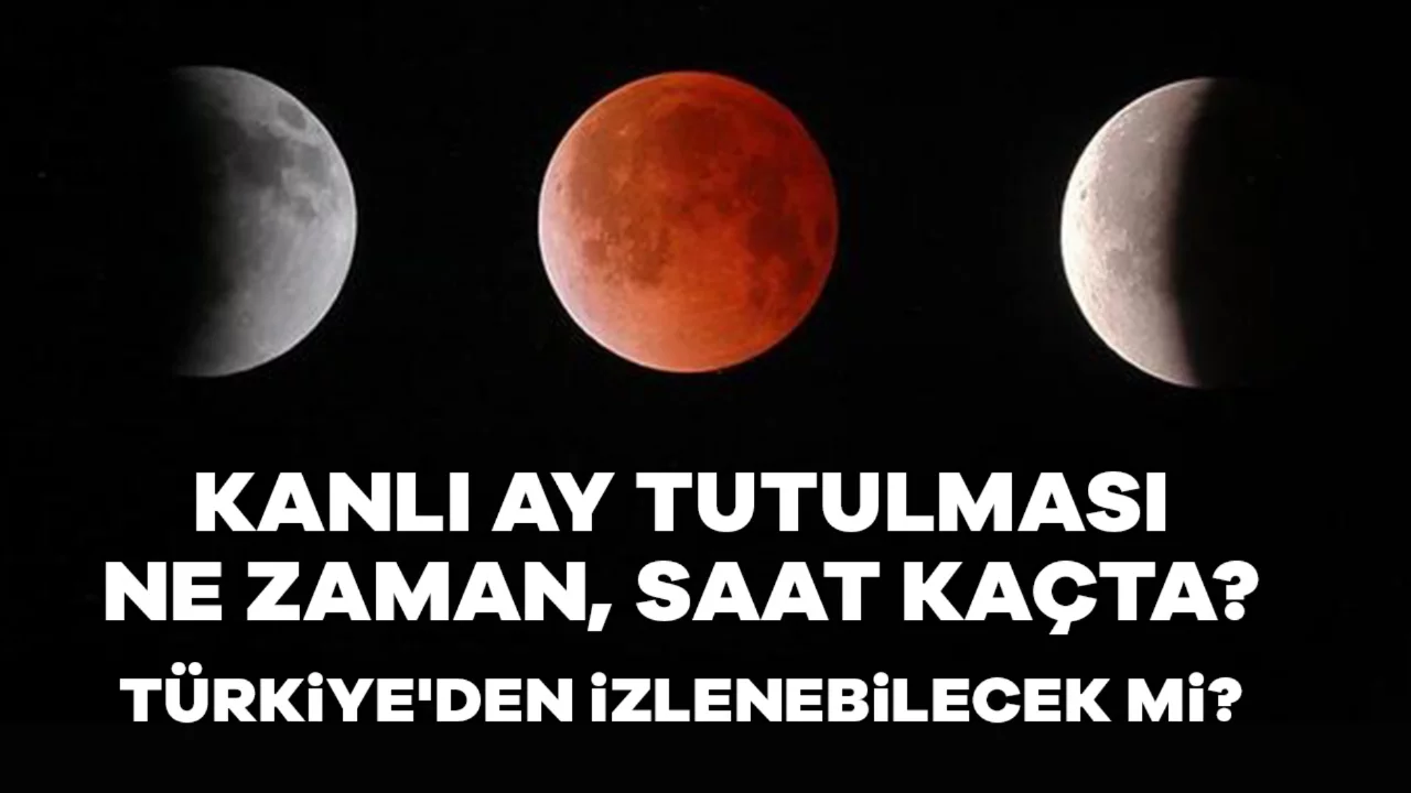 Kanlı Ay Tutulması Ne Zaman, Saat Kaçta? 2026 Kanlı Ay Tutulması Türkiye'den İzlenebilecek Mi?
