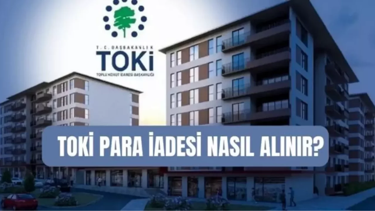 TOKİ para iadesi nasıl, nereden alınır? TOKİ 5 bin TL başvuru ücreti iadesi ne zaman yatacak?