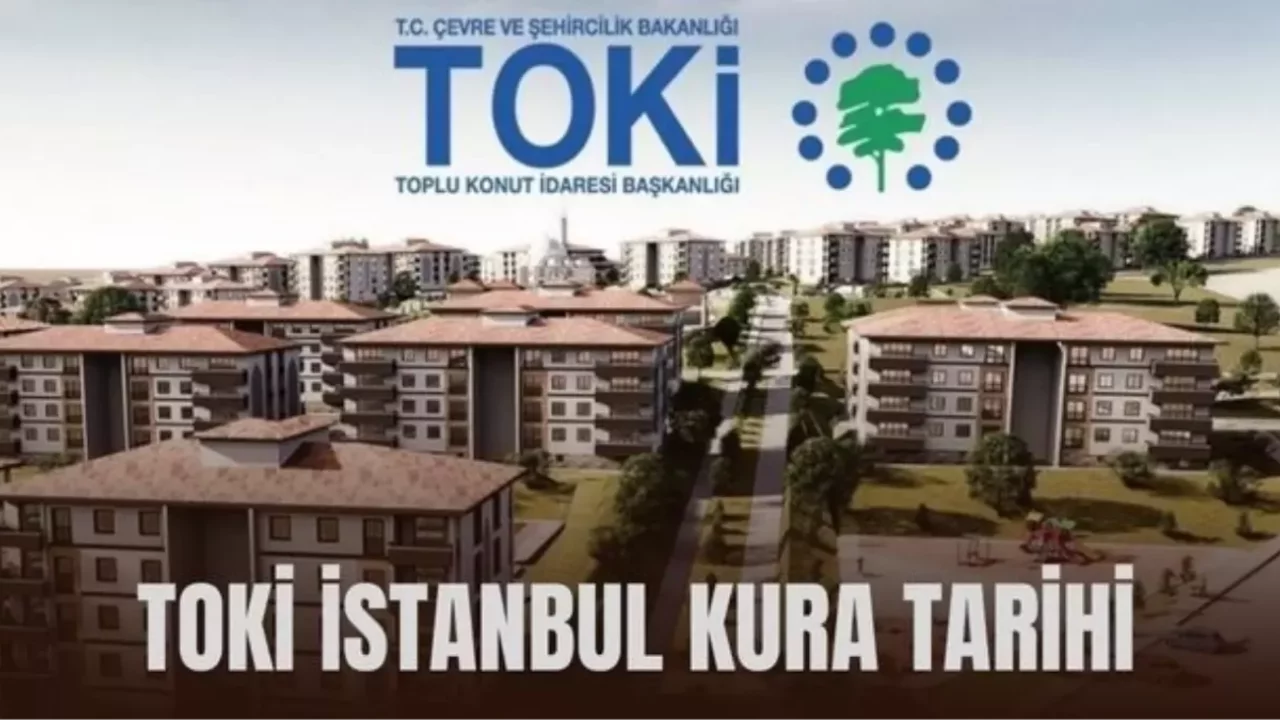 TOKİ İSTANBUL KURA TARİHİ: İstanbul TOKİ kura tarihi açıklandı mı? İstanbul TOKİ çekilişi ne zaman 2026?