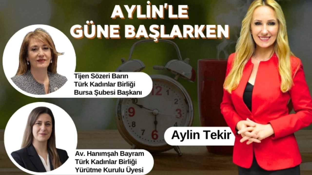 Aylin'le Güne Başlarken'in Konuğu; Tijen Sözeri Barın ve Av. Hanımşah Bayram