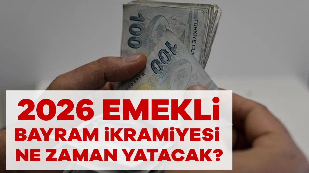 Emeklilerin gözü bu haberde: 2026 Emekli Bayram İkramiyesi Ne Zaman Yatacak?
