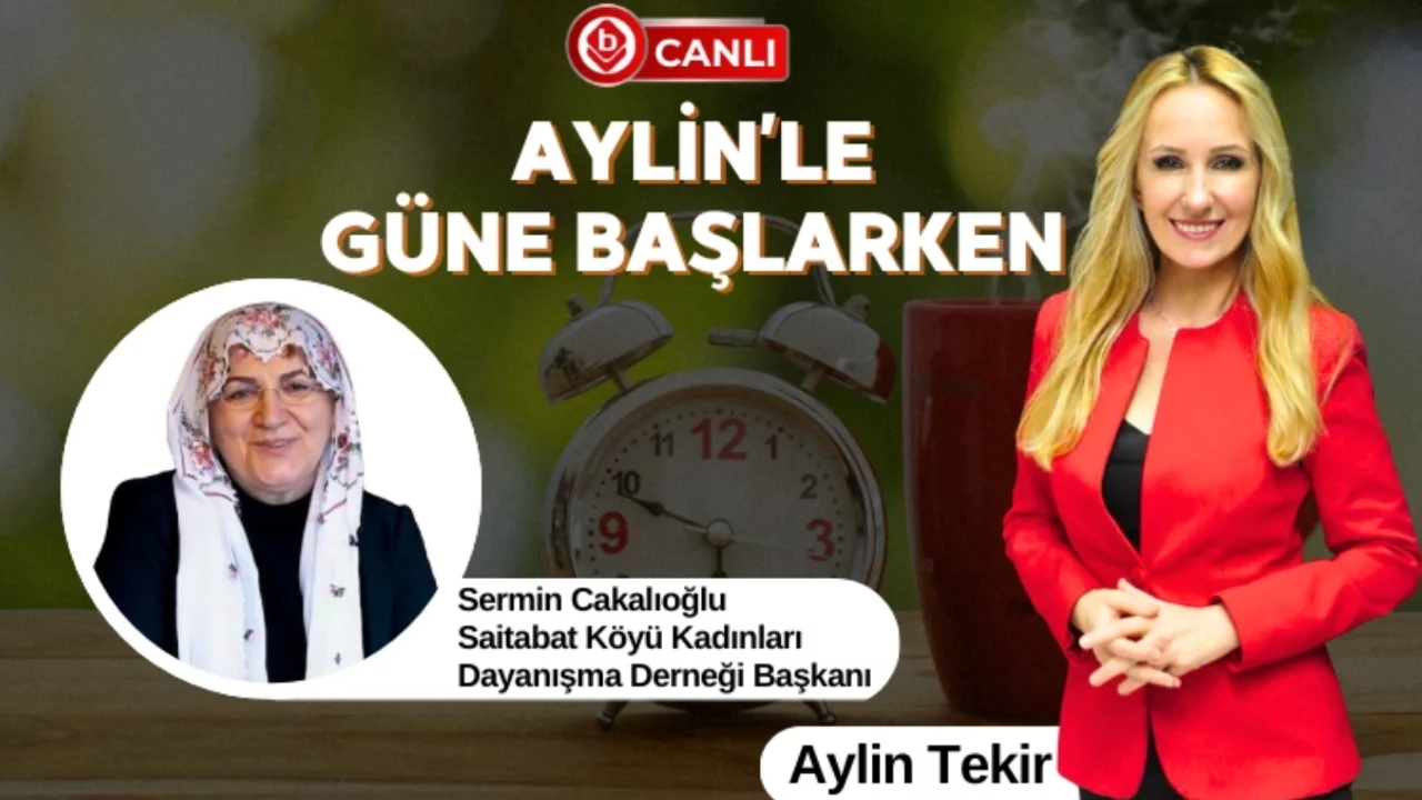 Aylin'le G&uuml;ne Başlarken'in Konuğu; Sermin Cakalıoğlu