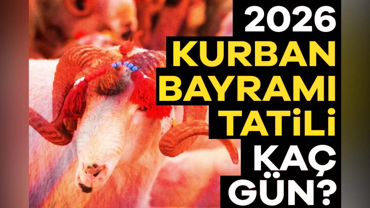 2026 Kurban Bayramı tatili ka&ccedil; g&uuml;n?