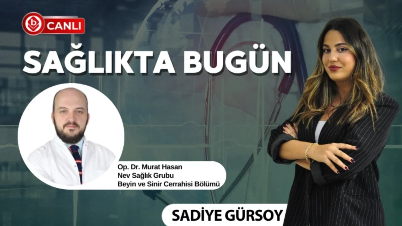 Sadiye Gürsoy ile Sağlıkta Bugün'ün konuğu; Beyin ve Si...