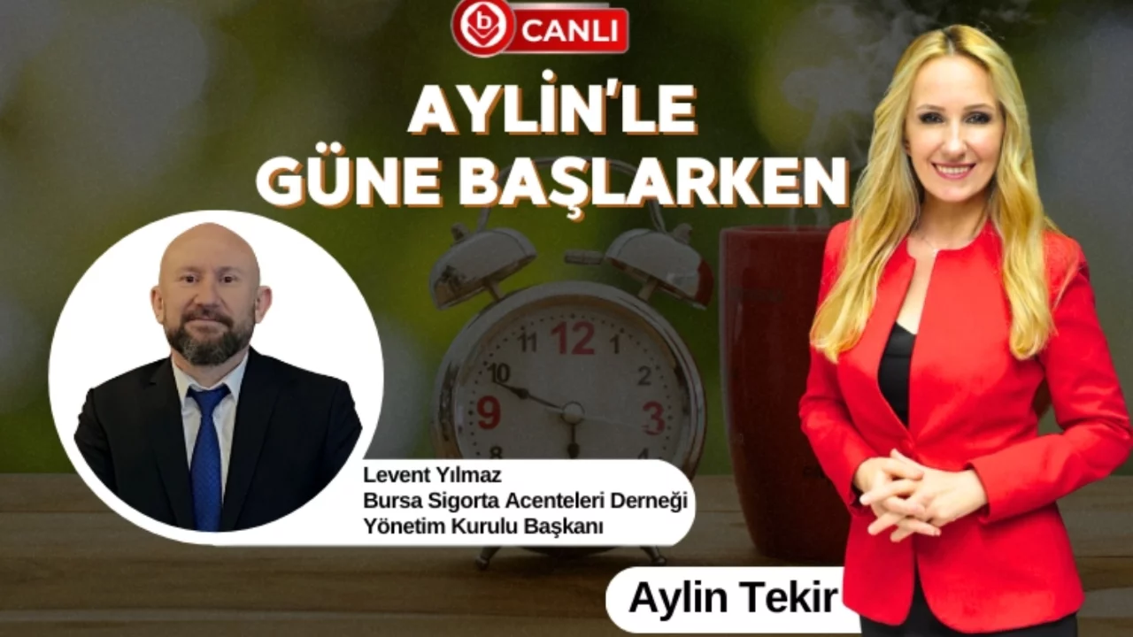 Aylin'le Güne Başlarken'in Konuğu; Bursa Sigorta Acente...